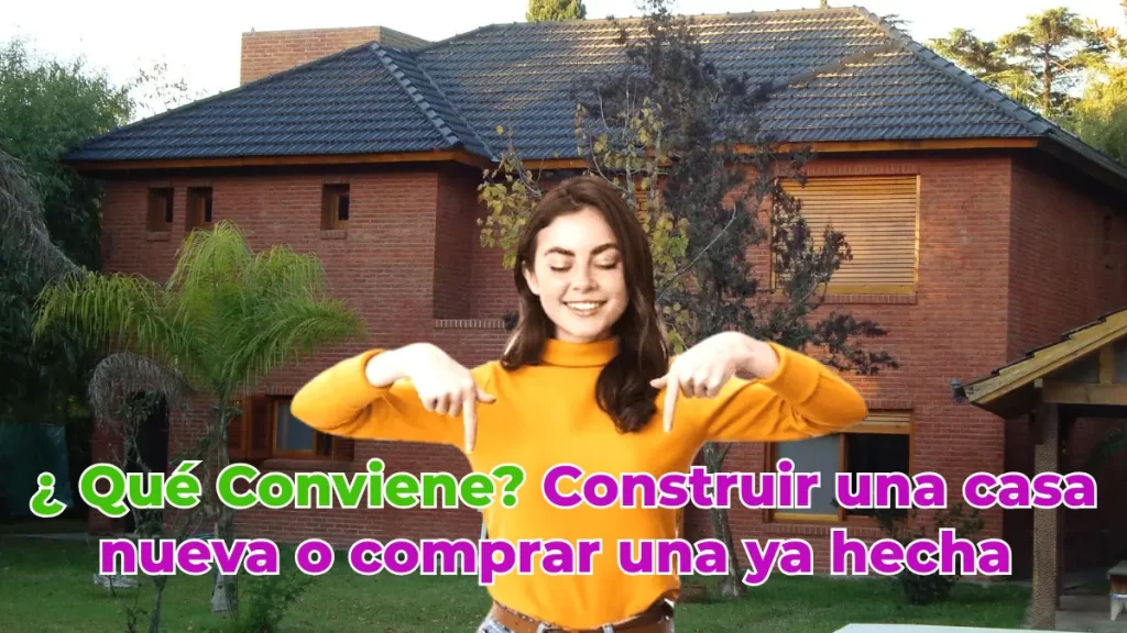 ¿ Qué Conviene Construir una casa nueva o comprar una ya hecha 